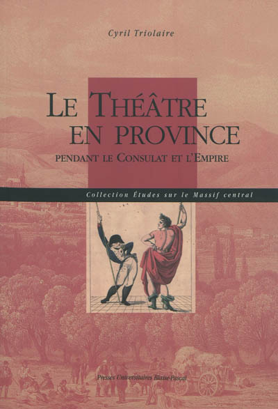 Le théâtre en Province : pendant le Consulat et l'Empire