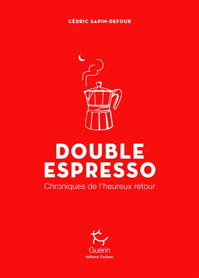 Double espresso : chroniques de l'heureux retour