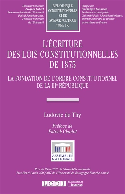 L'écriture des lois constitutionnelles de 1875 : la fondation de l'ordre constitutionnel de la IIIe République