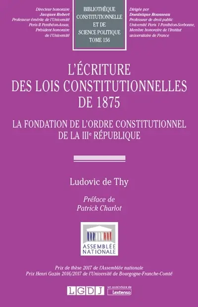 L'écriture des lois constitutionnelles de 1875 : la fondation de l'ordre constitutionnel de la IIIe République