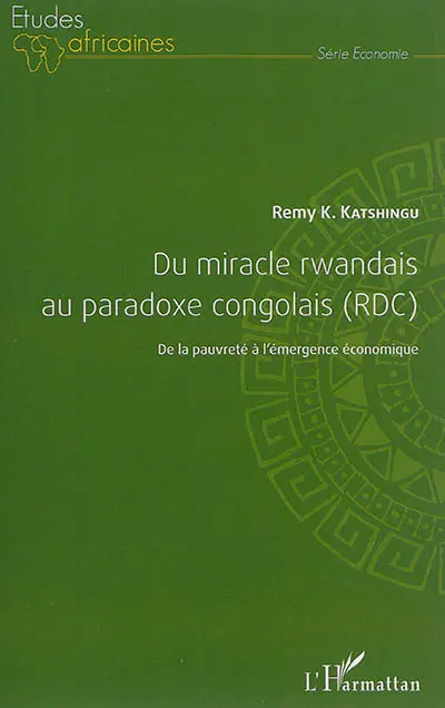 Du miracle rwandais au paradoxe congolais (RDC) : de la pauvreté à l'émergence économique