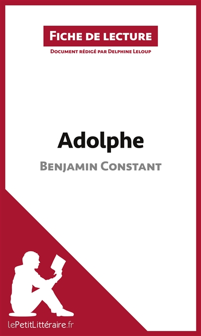Adolphe de Benjamin Constant (Fiche de lecture) : Analyse complète et résumé détaillé de l'oeuvre