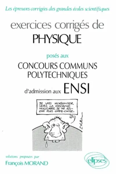 Exercices corrigés de physique posés aux concours communs polytechniques d'admission aux ENSI