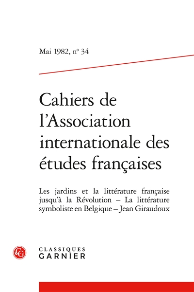 Cahiers de l'Association internationale des études françaises, n° 34. Les jardins et la littérature française jusqu'à la Révolution