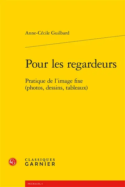 Pour les regardeurs : pratique de l'image fixe (photos, dessins, tableaux)