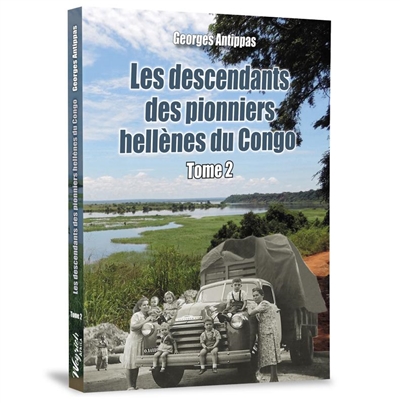 Les descendants des pionniers hellènes du Congo. Vol. 2