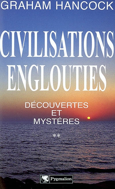 Civilisations englouties : découvertes et mystères. Vol. 2