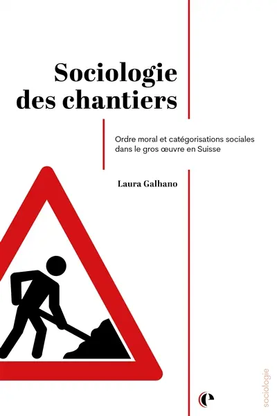 Faire tenir l'ordre moral dans le secteur de la construction : sociologie des catégorisations dans le gros oeuvre Faire tenir l'ordre moral dans le secteur de la construction : sociologie des catégorisations dans le gros oeuvre