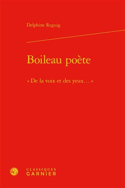 Boileau poète : de la voix et des yeux...