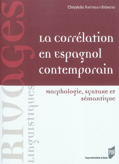 La corrélation en espagnol contemporain : morphologie, syntaxe et sémantique