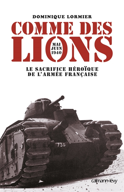 Comme des lions : mai-juin 1940 : le sacrifice héroïque de l'armée française