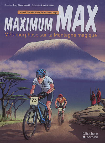 Maximum Max : métamorphose sur la montagne magique : inspiré des aventures de Maxime Chaya