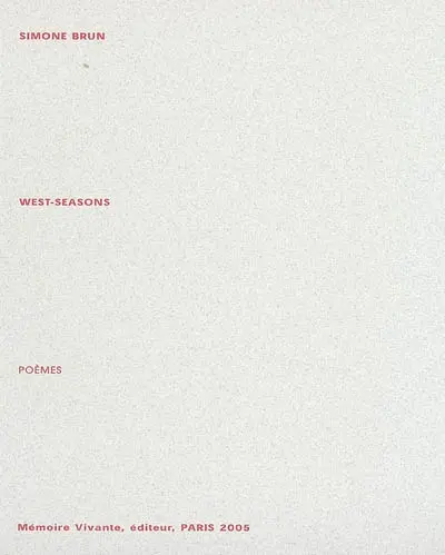 West-seasons : et autres poèmes. Autobiographie de poète et notes sur la poésie et le poète