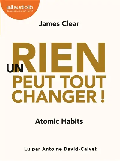 Un rien peut tout changer ! : atomic habits Un rien peut tout changer ! : atomic habits