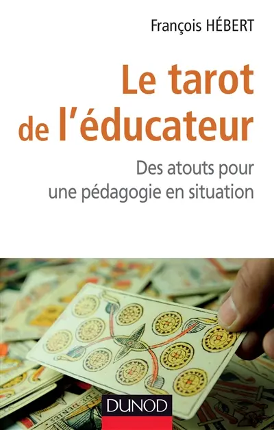 Le tarot de l'éducateur : des atouts pour une pédagogie en situation