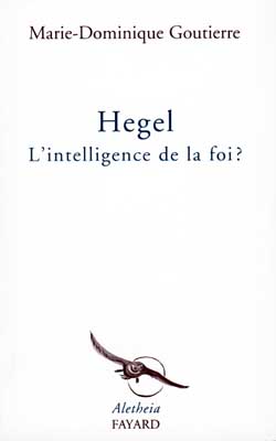 Hegel, l'intelligence de la foi ?
