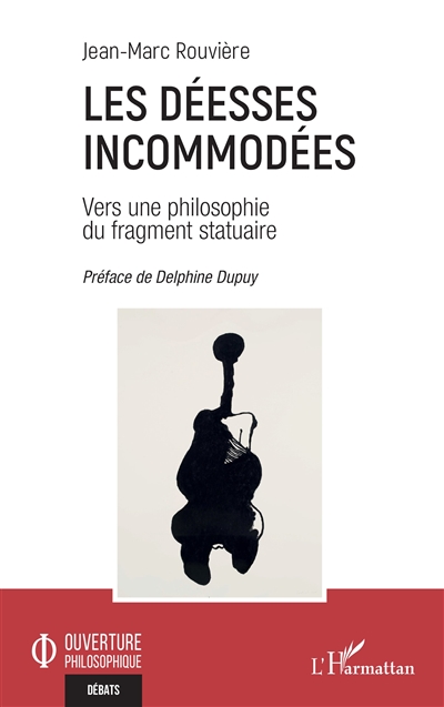 Les déesses incommodées : vers une philosophie du fragment statuaire