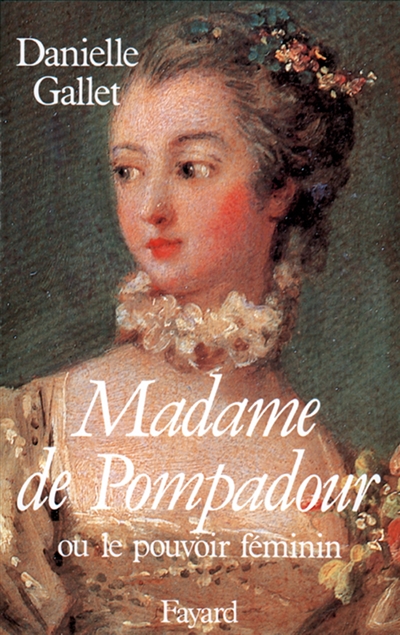 Madame Pompadour ou le Pouvoir féminin