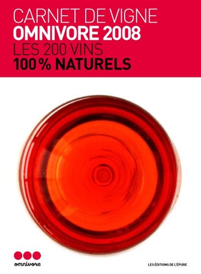 Carnet de vigne Omnivore 1re cuvée : les 200 vins 100% raisin