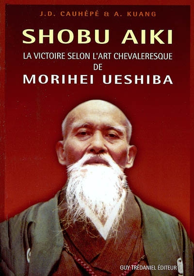 Shobu Aiki, la victoire selon l'art chevaleresque de Morihei Ueshiba