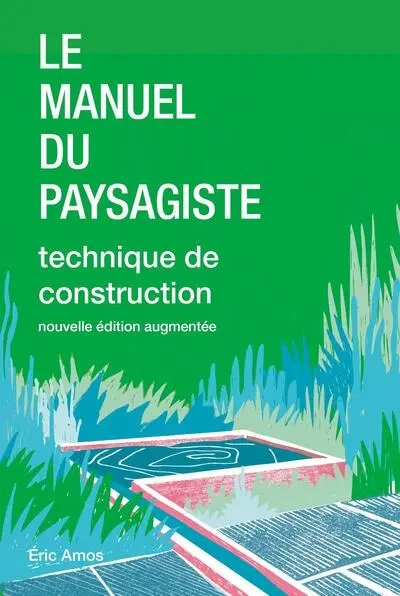 Le manuel du paysagiste : technique de construction