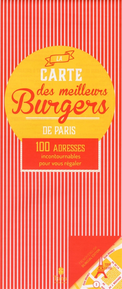 La carte des meilleurs burgers de Paris : 100 adresses incontournbles pour vous régaler. The map of the best burgers in Paris : 100 eateries to relish