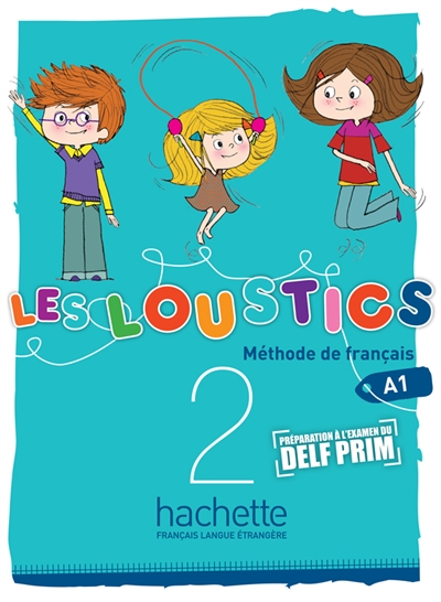 Les loustics 2, livre de l'élève : méthode de français, A1 : préparation à l'examen de Delf prim