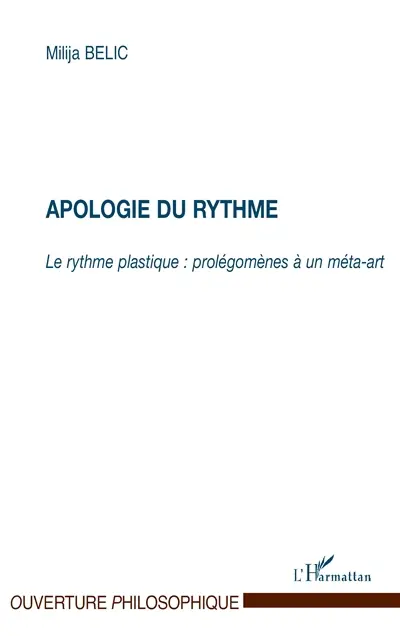 Apologie du rythme : le rythme plastique : prolégomènes à un méta-art