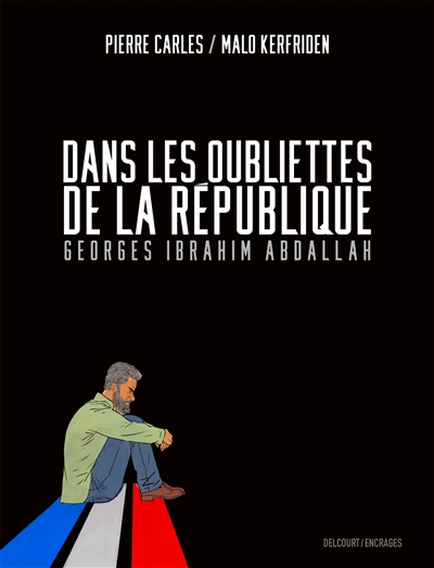 Dans les oubliettes de la République : Georges Ibrahim Abdallah