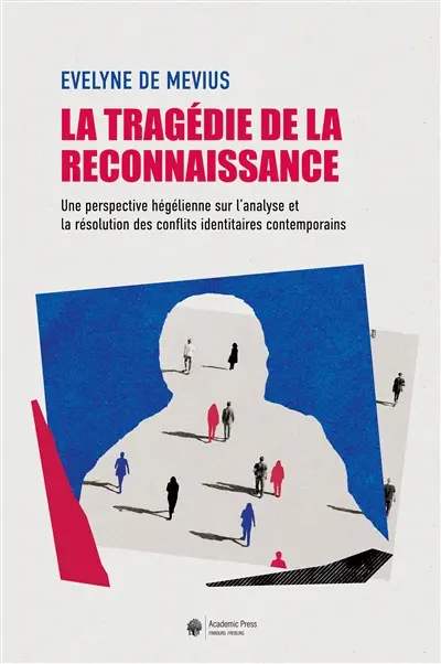 La tragédie de la reconnaissance : une perspective hégélienne sur l'analyse et la résolution des conflits identitaires contemporains