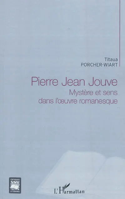 Pierre Jean Jouve : mystère et sens dans l'oeuvre romanesque