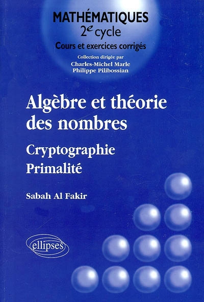 Algèbre et théorie des nombres : cryptographie, primalité : cours et exercices corrigés