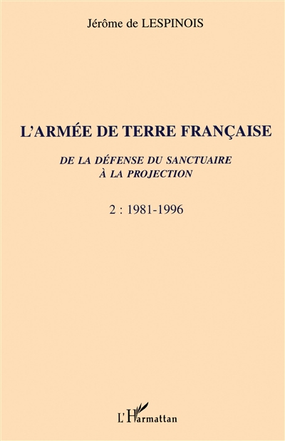 L'armée de terre. Vol. 2. 1981-1996