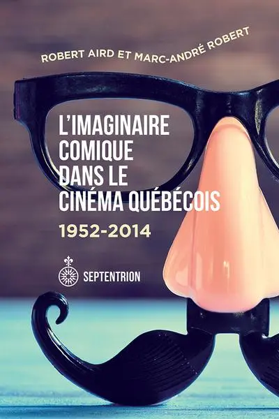 L'imaginaire comique dans le cinéma québécois, 1952-2014