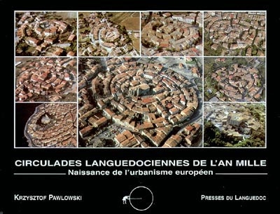 Circulades languedociennes de l'an mille : naissance de l'urbanisme européen