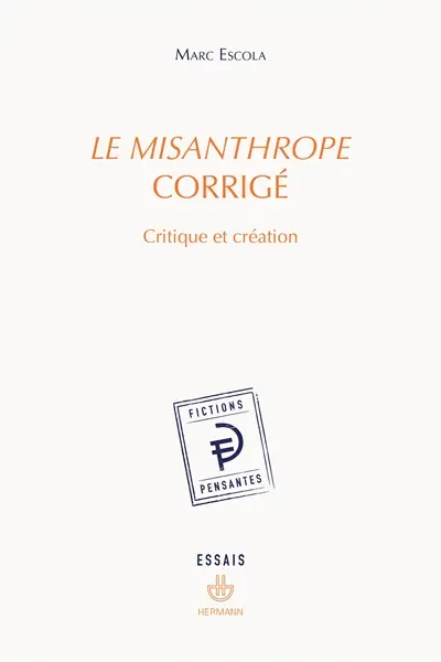 Le misanthrope corrigé : critique et création : essais