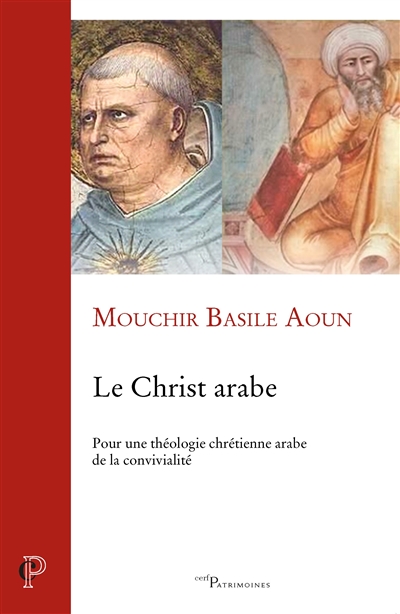 Le Christ arabe : pour une théologie chrétienne arabe de la convivialité