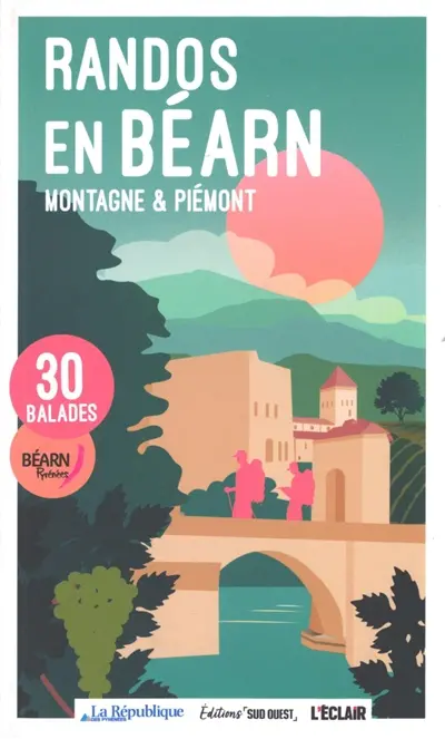 Randos en Béarn : montagne & piémont, 30 balades Béarn, Pyrénées