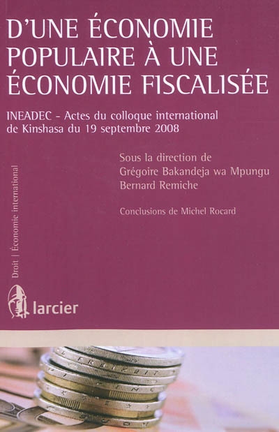 D'une économie populaire à une économie fiscalisée : actes du colloque international de Kinshasa, 19 septembre 2008