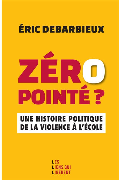 Zéro pointé ? : une histoire politique de la violence à l'école