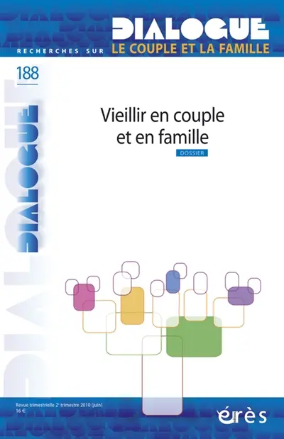 Dialogue, n° 188. Vieillir en couple et en famille