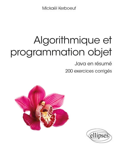 Algorithmique et programmation objet : Java en résumé : 200 exercices corrigés