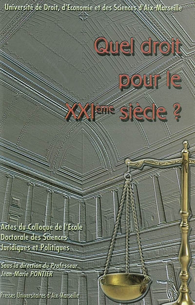 Quelle prospective pour le droit et les juristes ? : actes du colloque de l'Ecole doctorale des sciences juridiques et politiques, Aix-en-Provence, mai 2002