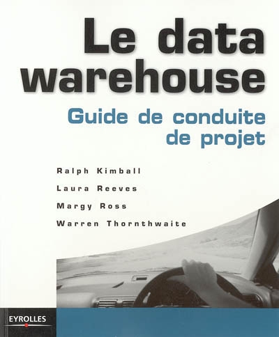 La data warehouse : guide de conduite de projet