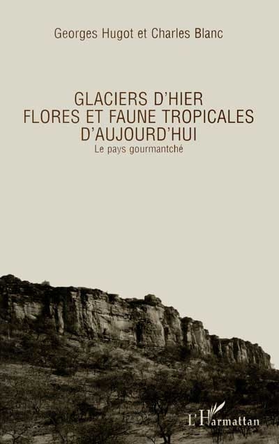 Guides des milieux naturels du Burkina-Faso. Vol. 1. Glaciers d'hier : flores et faunes d'aujourd'hui : le pays gourmantché