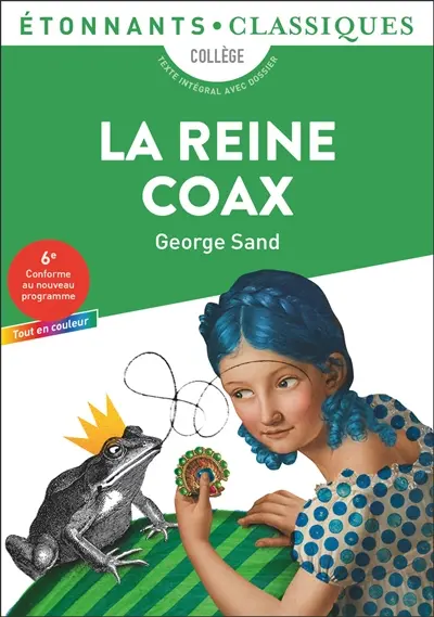 La reine Coax : collège, texte intégral avec dossier : 6e, conforme au nouveau programme, tout en couleur