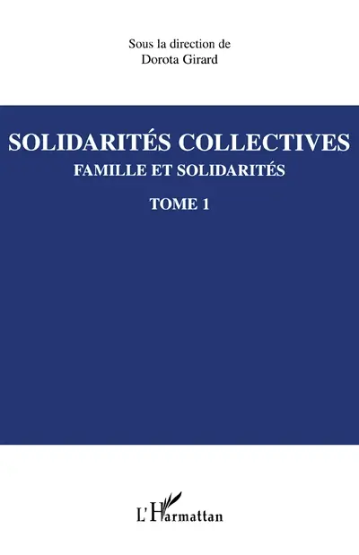 Famille et solidarités. Vol. 1. Solidarités collectives