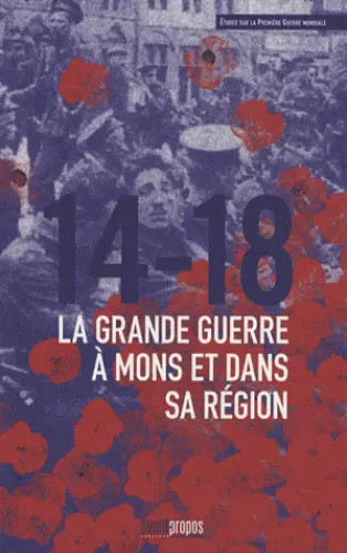 14-18 : la Grande Guerre à Mons et dans sa région