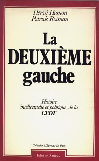 La deuxième gauche : histoire intellectuelle et politique de la CFDT