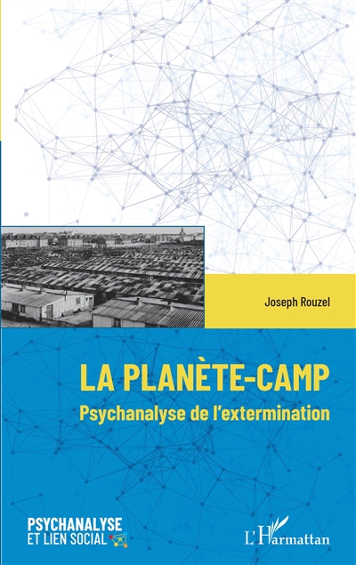 La planète-camp : psychanalyse de l'extermination